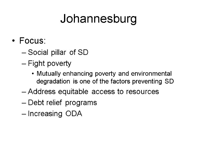 Johannesburg Focus: Social pillar of SD Fight poverty Mutually enhancing poverty and environmental degradation